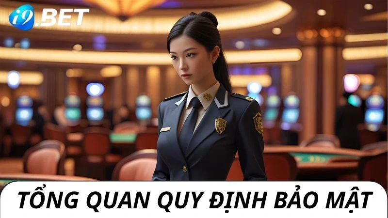 Quy định bảo mật i9bet giúp nền tảng minh bạch 100%