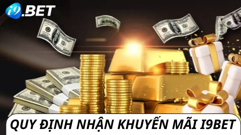 Cách nhận khuyến mãi i9bet đúng quy định